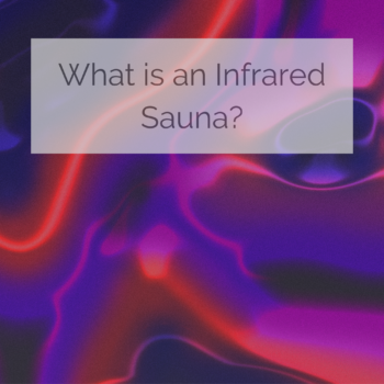 Health Benefits of Infrared Sauna – Part 2